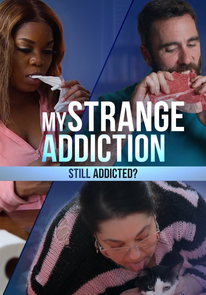 My Strange Addiction Still Addicted? streaming